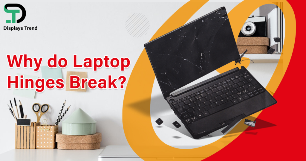 Why do Laptop Hinges Break?