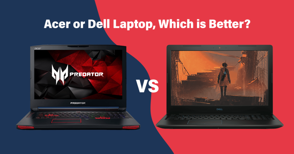 Acer or Dell Laptop, Which is Better