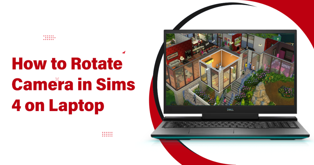 How to Rotate Camera in Sims 4 on Laptop