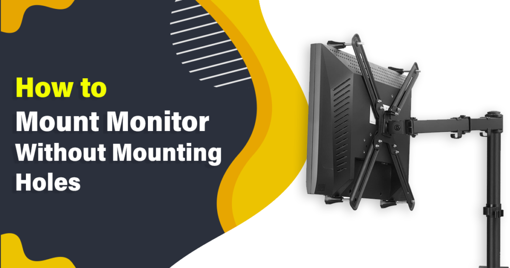 How to Mount Monitor Without Mounting Holes 