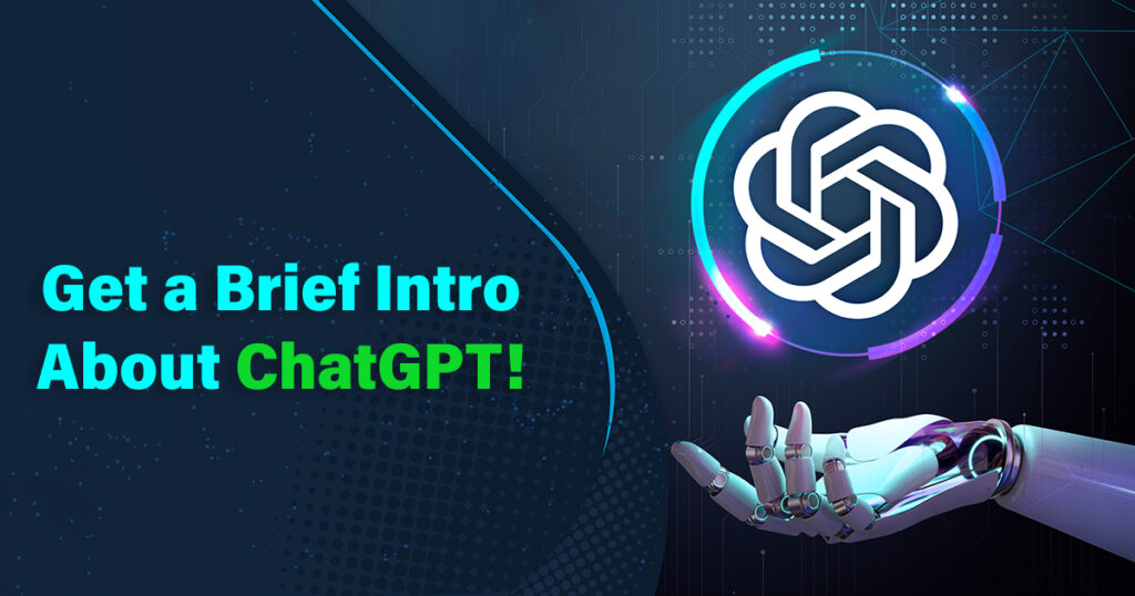 Get a Brief Intro about ChatGPT! 