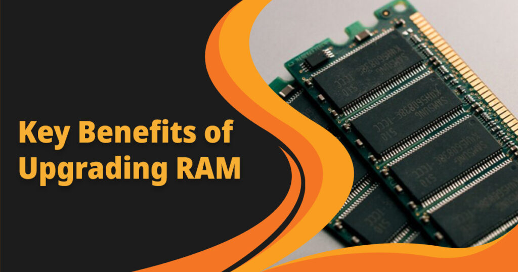 Key Benefits of Upgrading RAM